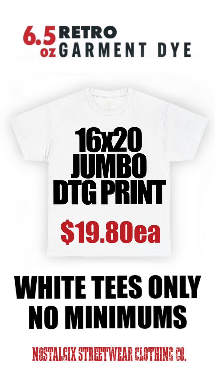 6.5 oz Retro Garment Dye tee, 16x20 jumbo DTG print, $19.80 each
